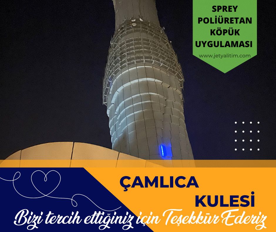 Çamlıca Kulesi Sprey Poliüretan Köpük Uygulaması